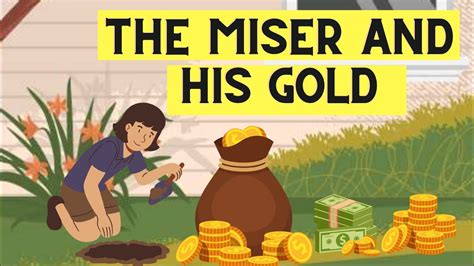  The Miser and his Gold! Een verhaal over hebzucht en de onvermijdelijke consequenties